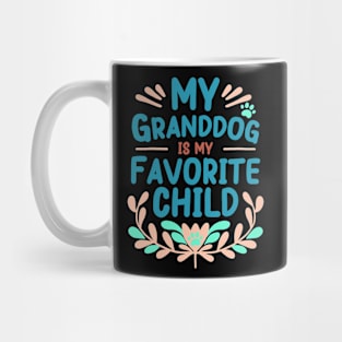 Mother's Day My Granddog is My Favorite Child Mug